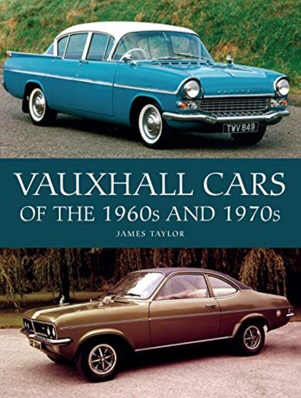 

Vauxhall Cars of the 1960s and 1970s by John Carr-Hardcover