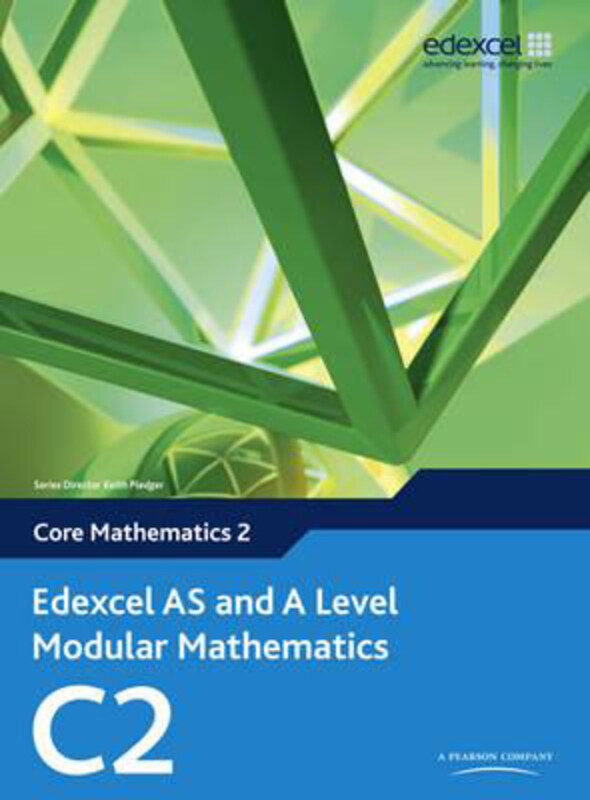 

Edexcel AS and A Level Modular Mathematics Core Mathematics 2 C2, Mixed Media Product, By: Keith Pledger