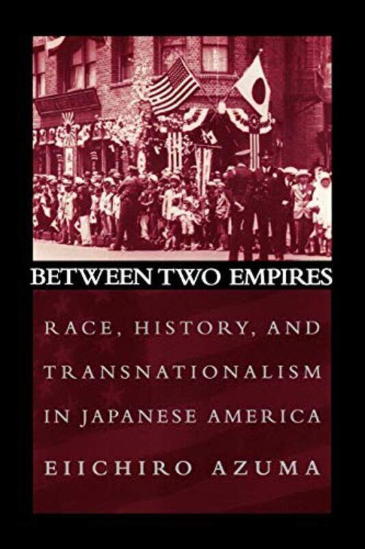 

Between Two Empires by Eiichiro Assistant Professor of History, Assistant Professor of History, University of Pennsylvania Azuma-Paperback