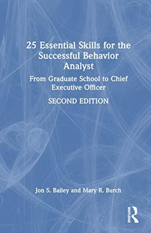 

25 Essential Skills For The Successful Behavior Analyst By Jon Bailey (Florida State University, Usa) - Hardcover