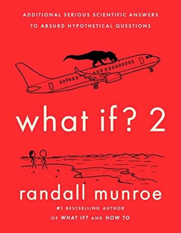 What If?2 Additional Serious Scientific Answers To Absurd Hypothetical Questions By Munroe, Randall - Paperback