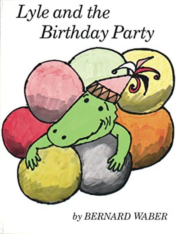 

Lyle and the Birthday Party by Bernard Waber Paperback
