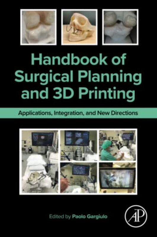

Handbook of Surgical Planning and 3D Printing by Paolo Full Professor, Centre of Medical Technology, Reykjavik University/University Hospital Landspit