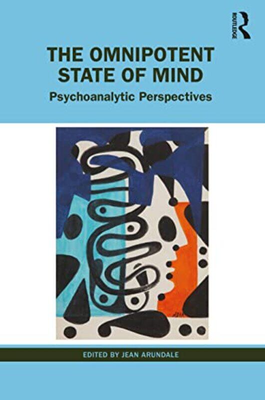 

The Omnipotent State of Mind by Jean British Psychoanalytic Association, UK Arundale-Paperback