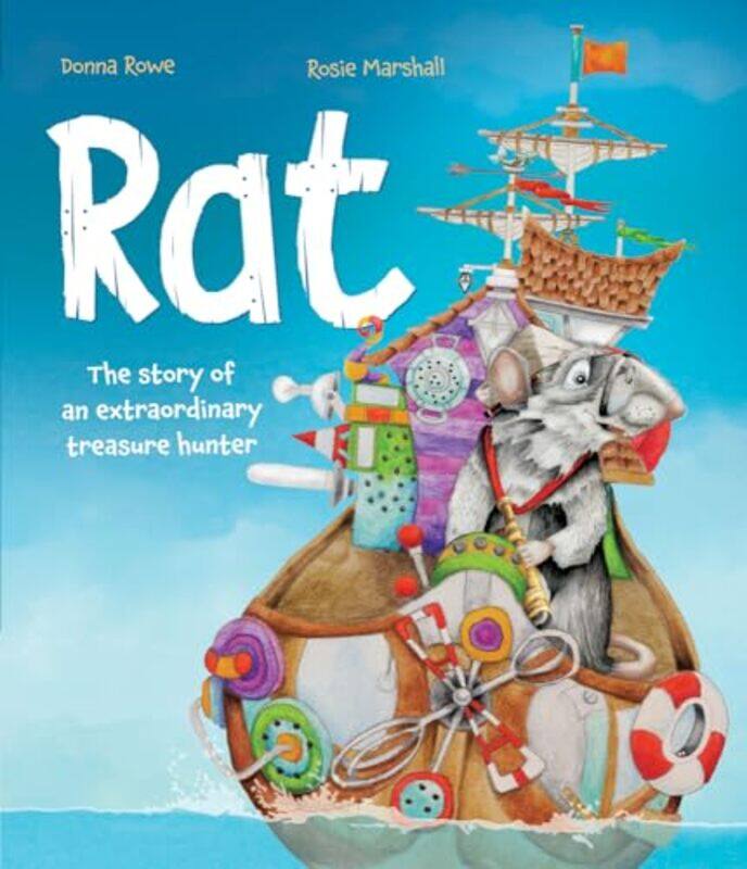 

Rat The Story of an Extraordinary Treasure Hunter by Donna RoweRosie Marshall-Hardcover