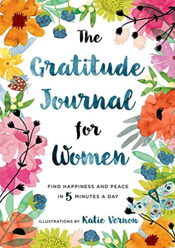 

The Gratitude Journal for Women: Find Happiness and Peace in 5 Minutes a Day,Paperback,By:Furman, Katherine - Vernon, Katie