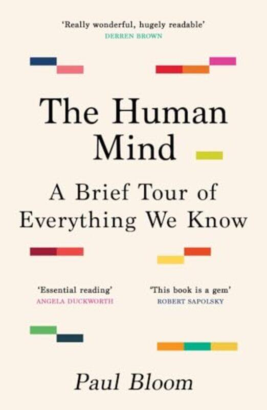 

The Human Mind A Brief Tour Of Everything We Know By Bloom, Paul -Paperback