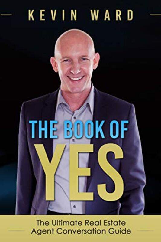 

The Book of Yes: The Ultimate Real Estate Agent Conversation Guide,Paperback,By:Ward, Dr Kevin (Manchester University UK University of Manchester UK)