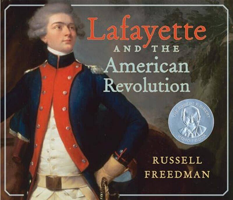 

Lafayette and the American Revolution by Russell Freedman-Paperback