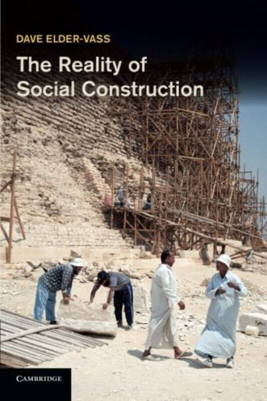 

The Reality of Social Construction by Dave Loughborough University Elder-Vass-Paperback