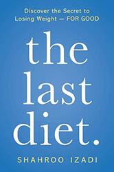 The Last Diet.: Discover the Secret to Losing Weight - For Good,Paperback,By:Izadi, Shahroo