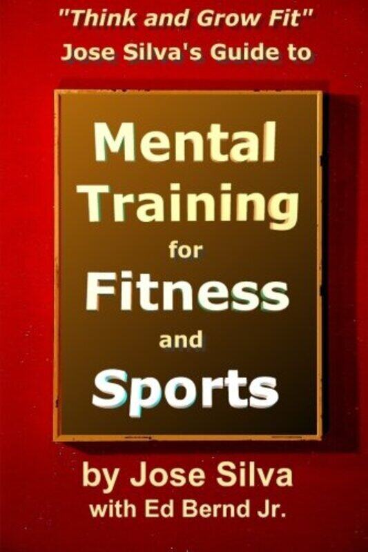 Jose Silva Guide to Mental Training for Fitness and Sports Paperback by Ed Bernd, Jr