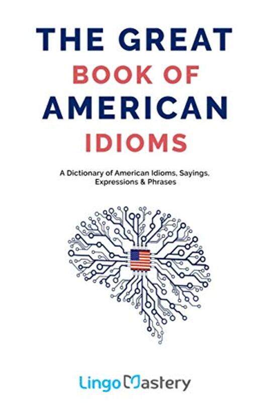 

Great Book Of American Idioms, Paperback by Lingo Mastery
