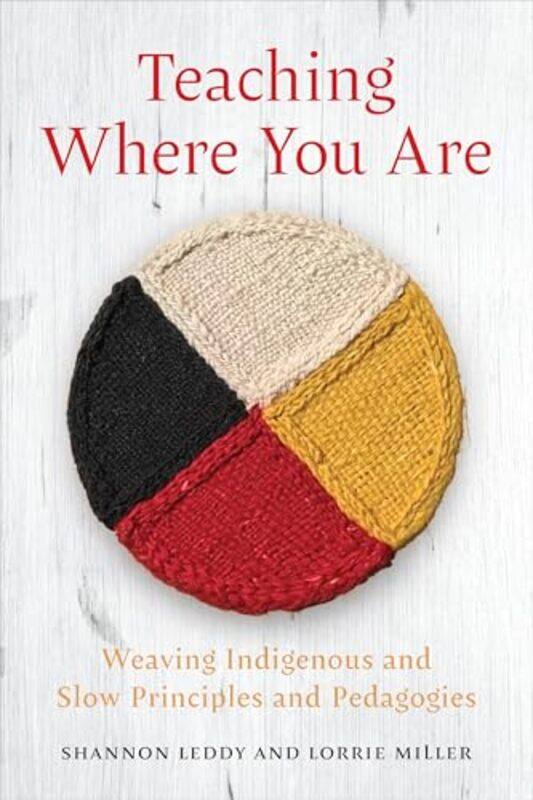 

Teaching Where You Are by Shannon LeddyLorrie Miller-Hardcover