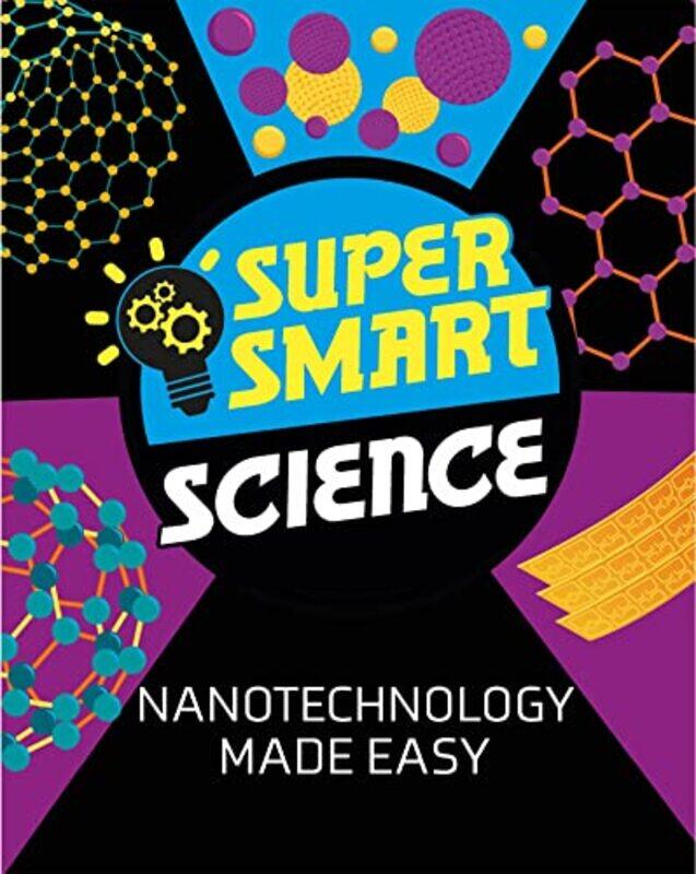 

Super Smart Science Nanotechnology Made Easy by Anna Franklin-Hardcover