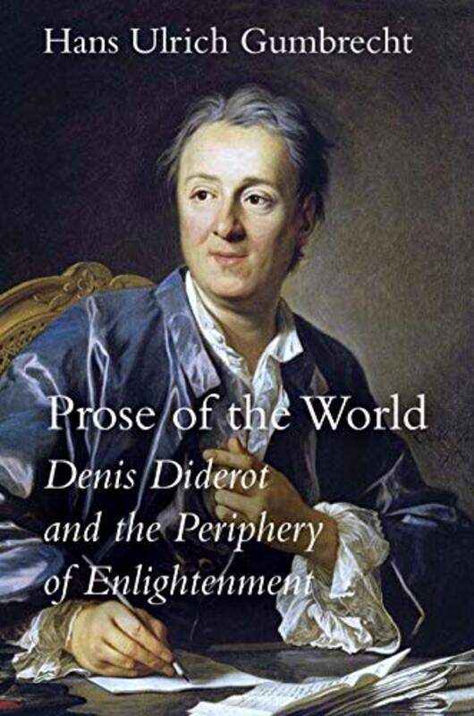 

Prose of the World by Hans Ulrich Gumbrecht-Hardcover