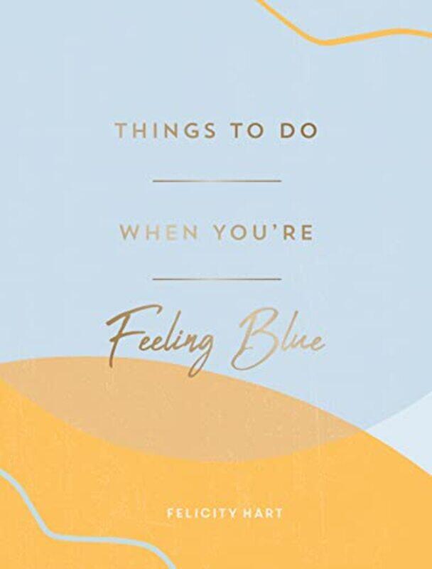 

Things to Do When Youre Feeling Blue by Bob Gordon-Hardcover