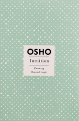 Intuition: Knowing Beyond Logic, Paperback Book, By: Osho