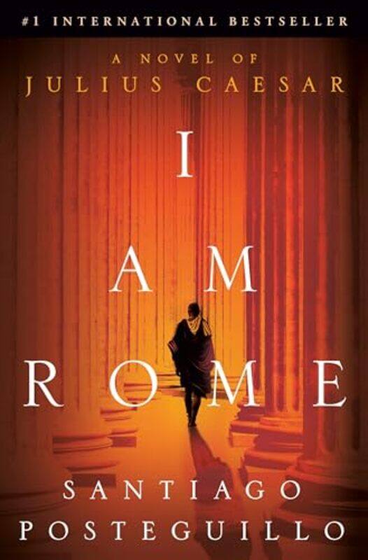 

I Am Rome by Santiago Posteguillo-Hardcover