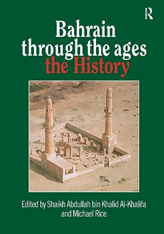 Bahrain Through The Ages The History by Al-Khalifa, Shaikh Abdullah bin Khalid - Rice, Michael Paperback