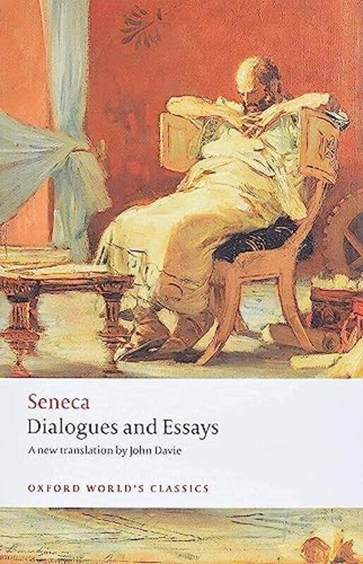 

Dialogues and Essays Paperback by Seneca - Davie, John (Head of Classics, St Paul's School, London) - Reinhardt, Tobias (Fellow and Tu