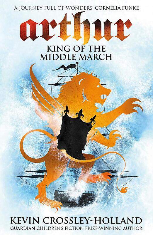 

Arthur: King of the Middle March: Book 3, Paperback Book, By: Kevin Crossley-Holland