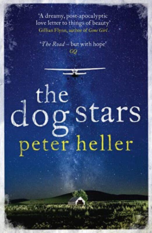 

The Dog Stars The hopefilled story of a world changed by global catastrophe by Peter Heller-Paperback