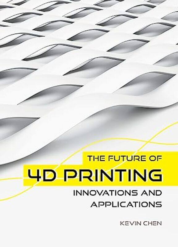 

Future Of 4D Printing By Chen Kevin - Hardcover