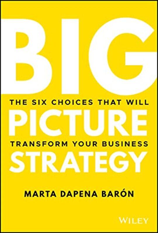 

Big Picture Strategy by Marta Dapena Baron-Hardcover