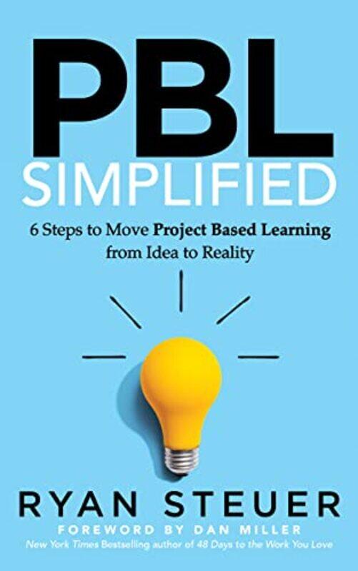 

Pbl Simplified 6 Steps To Move Project Based Learning From Idea To Reality by Steuer, Ryan - Mille..Paperback