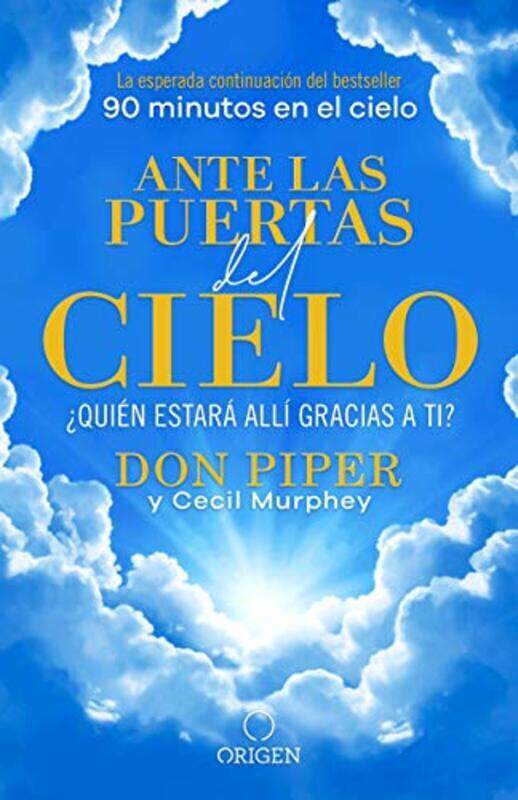 

Ante Las Puertas Del Cielo Quien Estara Alli Gracias A Ti The People I Met At The Gates Of Heav By Piper Don Paperback