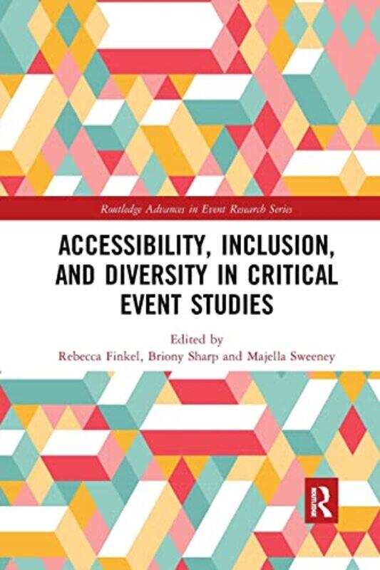 

Accessibility Inclusion and Diversity in Critical Event Studies by Rebecca FinkelBriony SharpMajella Sweeney-Paperback