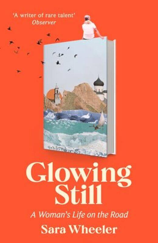 

Glowing Still by Sara Wheeler-Hardcover