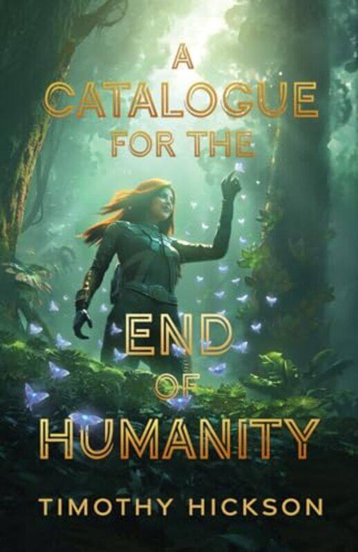 

A Catalogue For The End Of Humanity by Timothy HicksonBk Bass-Paperback