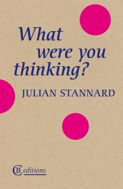 

What Were You Thinking by Julian Stannard-Paperback