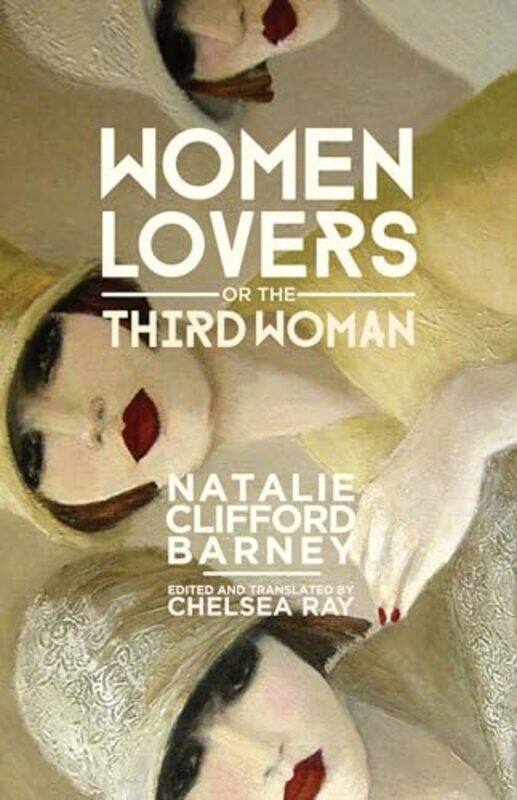 

Women Lovers; or The Third Woman by Natalie Clifford BarneyChelsea Ray-Hardcover