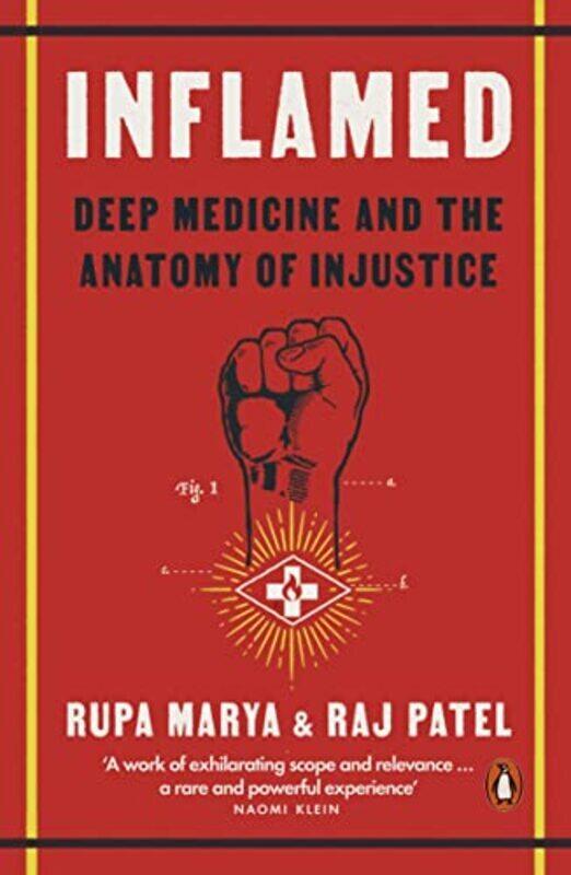 

Inflamed: Deep Medicine and the Anatomy of Injustice,Paperback,By:Marya, Rupa - Patel, Raj