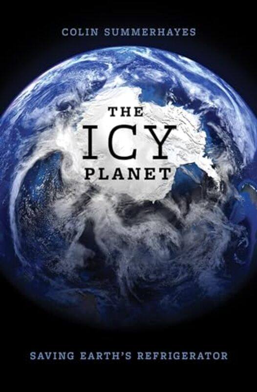 

The Icy Planet by Colin (Emeritus Associate, Scott Polar Research Institute, Emeritus Associate, Scott Polar Research Institute, Cambridge University)