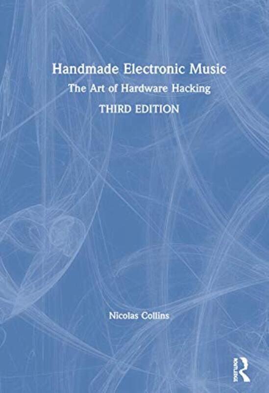 

Handmade Electronic Music by Nicolas (The School of the Art Institute of Chicago, Illinois, USA) Collins-Hardcover