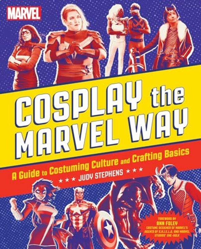 

Cosplay The Marvel Way By Stephens Judith - Paperback