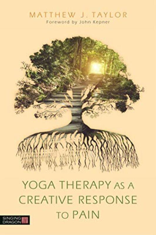 

Yoga Therapy As A Creative Response To Pain by Taylor, Matthew J. - Kepner, John Paperback