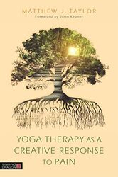 Yoga Therapy As A Creative Response To Pain by Taylor, Matthew J. - Kepner, John Paperback