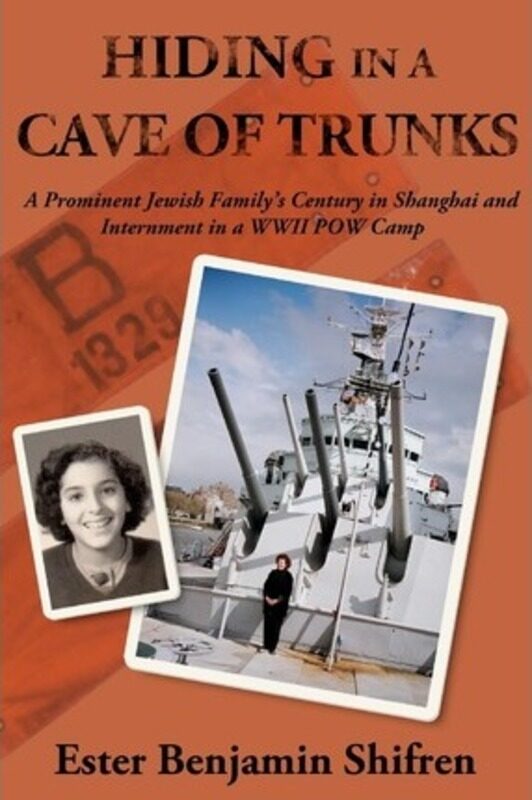 

Hiding in a Cave of Trunks: A Prominent Jewish Family's Century in Shanghai and Internment in a WWII,Paperback,ByShifren, Ester Benjamin