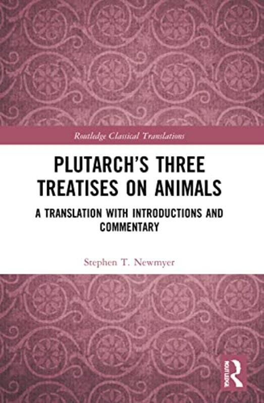 

Plutarch’s Three Treatises on Animals by Stephen T Newmyer-Paperback