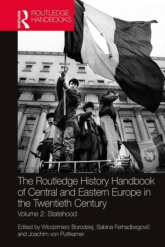 

The Routledge History Handbook of Central and Eastern Europe in the Twentieth Century by Wlodzimierz BorodziejSabina FerhadbegovicJoachim von Puttkame