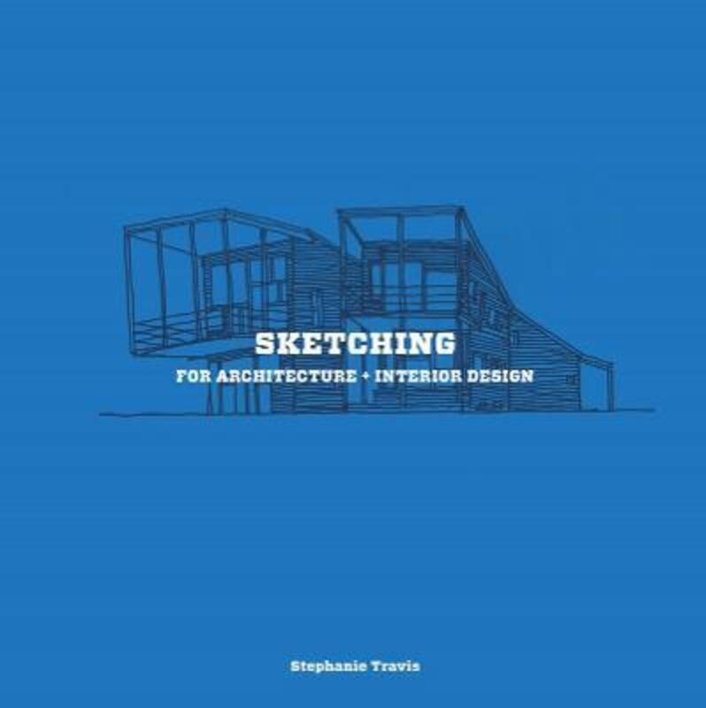 

Sketching for Architecture and Interior Design,Paperback,ByStephanie Travis