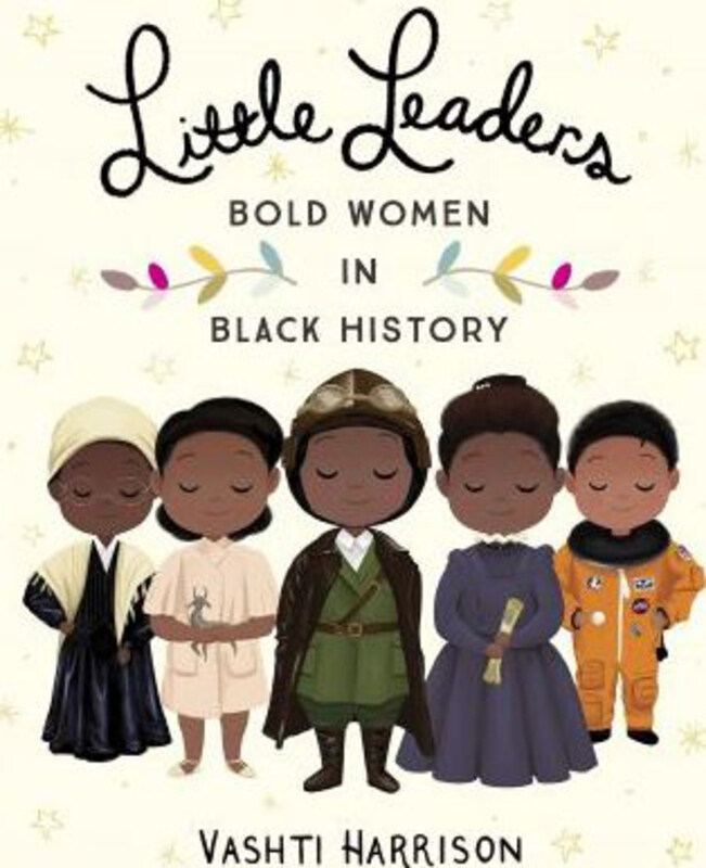 

Little Leaders: Bold Women in Black History, Hardcover Book, By: Vashti Harrison