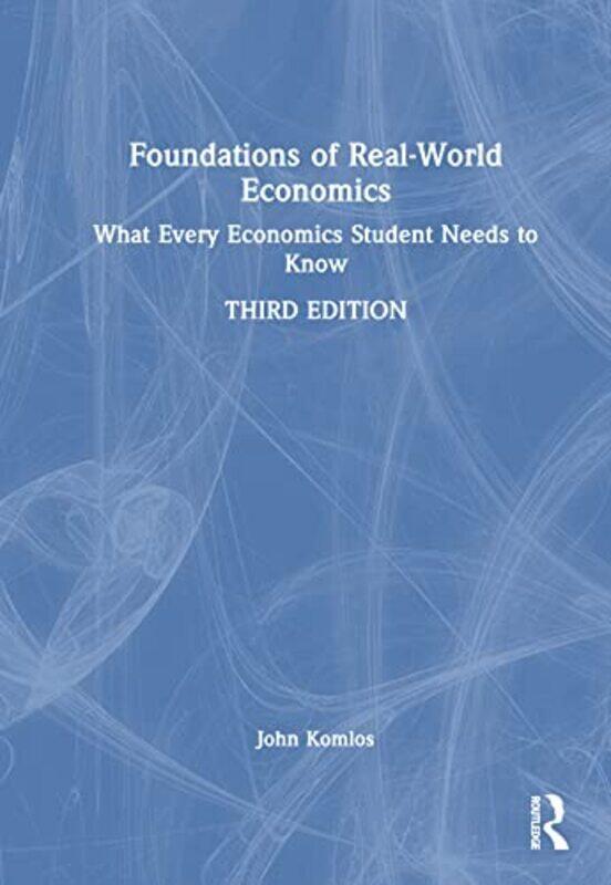 

Foundations Of Realworld Economics By John Komlos (University Of Munich, Germany) - Hardcover