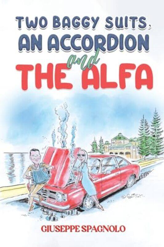 

Two Baggy Suits, an Accordion and the Alfa by Giuseppe Spagnolo -Paperback