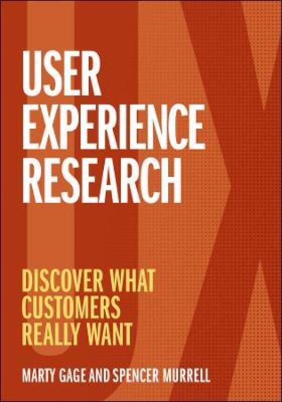 User Experience Research: Discover What Customers Really Want,Paperback,ByGage